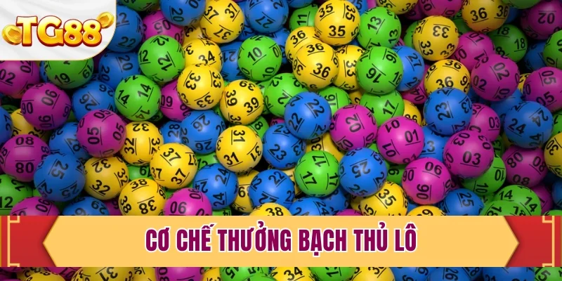 Cơ chế thưởng bạch thủ lô