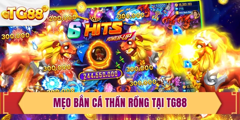 Mẹo bắn cá Thần Rồng tại TG88